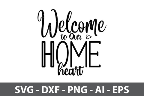 Welcome to Our Home Heart svg SVG orpitasn 