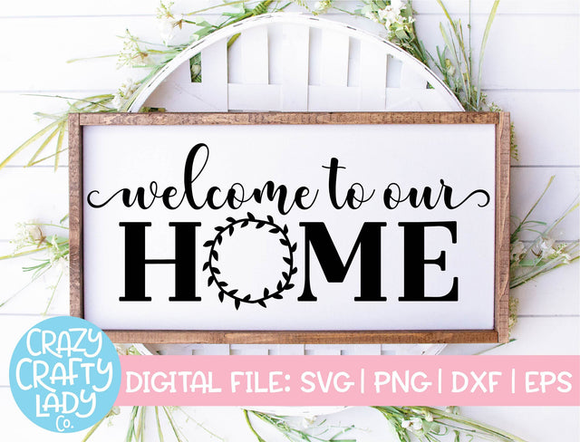 Welcome to Our Home Laurel Wreath | Home Decor SVG Cut File SVG Crazy Crafty Lady Co. 