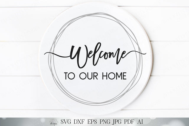 Welcome To Our Home | Modern Farmhouse Sign | Wreath Design | SVG DXF and More! | Round Sign | Welcome Sign SVG Diva Watts Designs 
