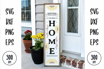 Welcome To Our Home porch sign, sunflower farmhouse vertical sign SVG futivesvg 