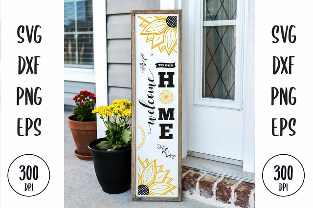 Welcome To Our Home porch sign, sunflower farmhouse vertical sign SVG futivesvg 