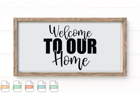 Welcome To Our Home Sign SVG File SVG Creativeart88 