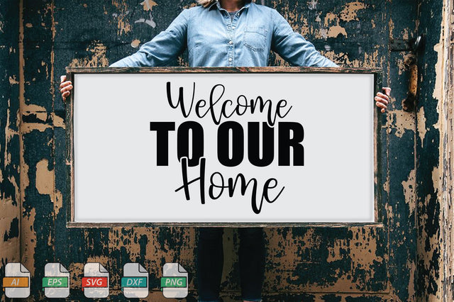 Welcome To Our Home Sign SVG File SVG Creativeart88 