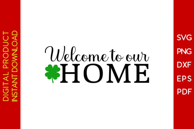 Welcome To Our Home St Patrick's Day SVG PNG PDF Cut File SVG Creativedesigntee 