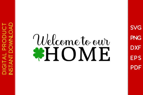 Welcome To Our Home St Patrick's Day SVG PNG PDF Cut File SVG Creativedesigntee 