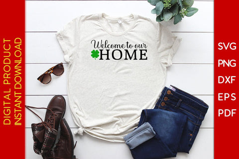 Welcome To Our Home St Patrick's Day SVG PNG PDF Cut File SVG Creativedesigntee 
