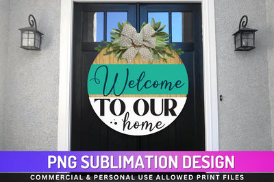 Welcome to our home Sublimation PNG Sublimation Regulrcrative 