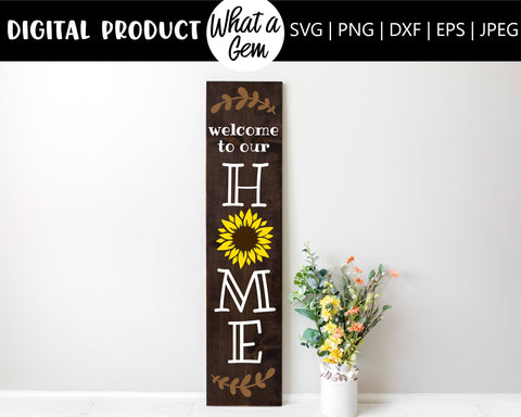 Welcome to our Home Sunflower Porch Sign SVG | Summer Porch Sign SVG | Sunflower Welcome Porch Sign svg | Summer sign svg | SVG Cut File diy SVG What A Gem SVG 