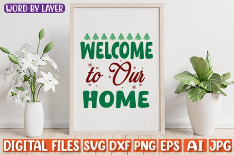 Welcome To Our Home SVG cut file SVG Blessedprint 