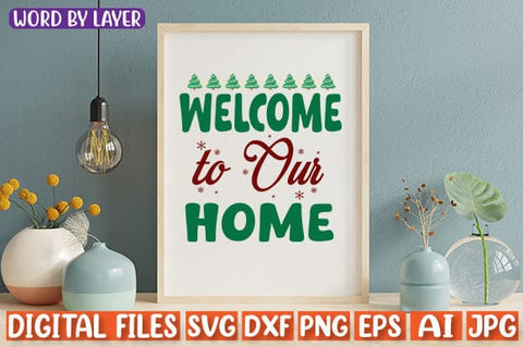Welcome To Our Home SVG cut file SVG Blessedprint 