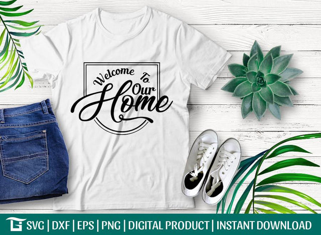 Welcome To Our Home SVG Cut File Svg Cut File, Welcome Svg, Quote Svg, Wall Decal Svg, Tshirt Design, SVG ETC Craft 