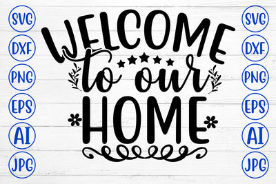 WELCOME TO OUR HOME SVG Cut File SVG Syaman 