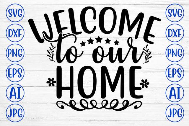 WELCOME TO OUR HOME SVG Cut File SVG Syaman 