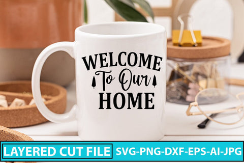 WELCOME TO OUR HOME SVG Cut File SVG Syaman 