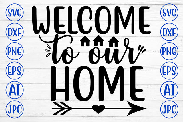 Welcome To Our Home SVG Cut File SVG Syaman 