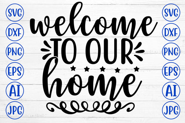 Welcome To Our Home SVG Cut File SVG Syaman 