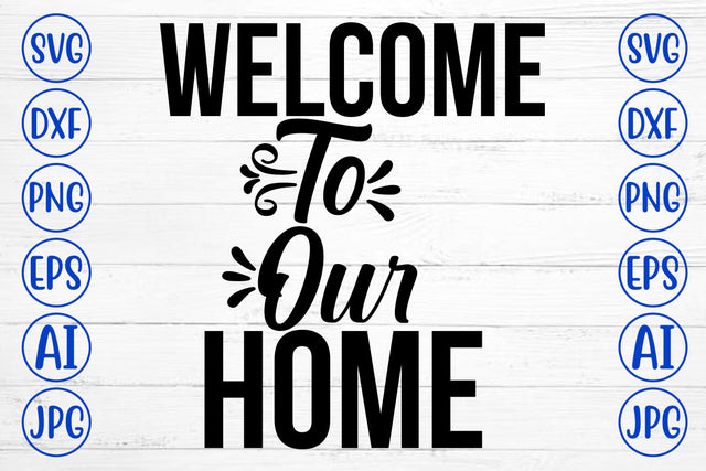 Welcome To Our Home SVG Cut File SVG Syaman 