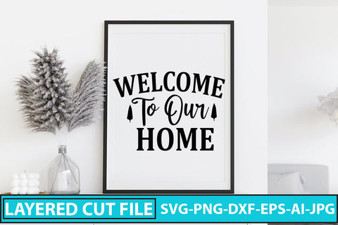 WELCOME TO OUR HOME SVG Cut File SVG Syaman 