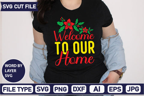 Welcome To Our Home SVG Cut File SVGs quotes-and-sayings food-drink mini-bundles print-cut on-sale Clipart Clip Art Sublimation or Vinyl Shirt Design SVG DesignPlante 503 