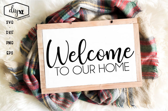 Welcome To Our Home SVG DIYxe Designs 