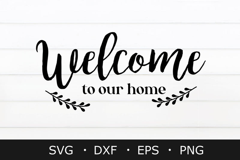 Welcome to our home svg, doormat svg , farmhouse svg - So Fontsy