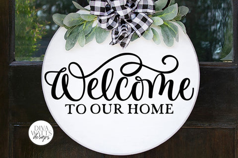 Welcome To Our Home SVG | Farmhouse Design SVG Diva Watts Designs 
