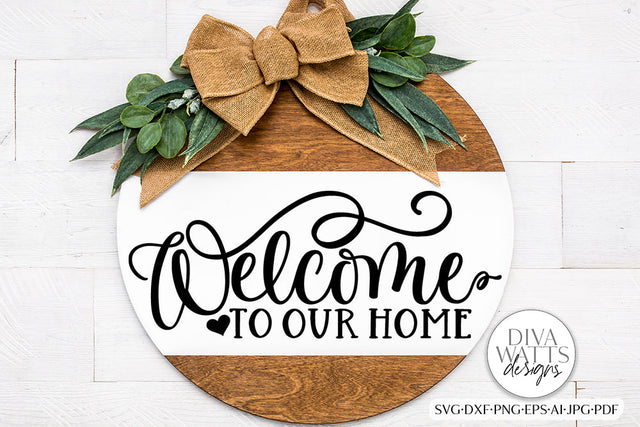 Welcome To Our Home SVG | Farmhouse Design SVG Diva Watts Designs 