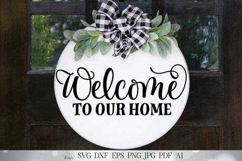 Welcome To Our Home SVG | Farmhouse SVG | Welcome SVG | Round Wreath svg | dxf and more! | Printable SVG Diva Watts Designs 