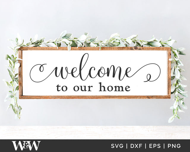 Welcome To Our Home SVG | Farmhouse Welcome SVG SVG Wood And Walt 
