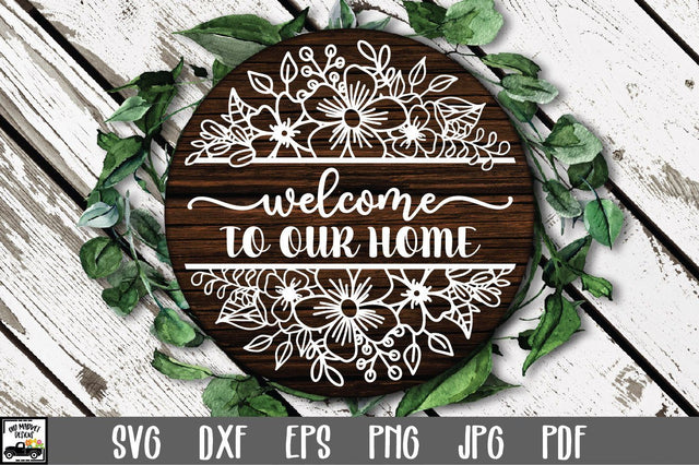 Welcome to Our Home SVG File - Round Sign Design - Flowers SVG Old Market 