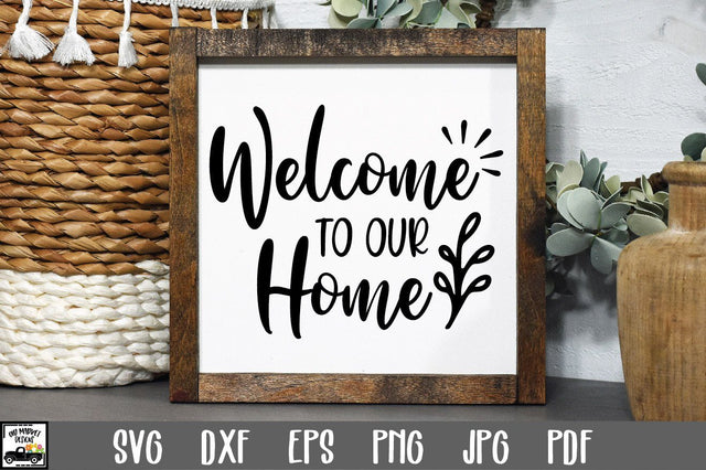 Welcome to our Home SVG File - Welcome Sign SVG SVG Old Market 