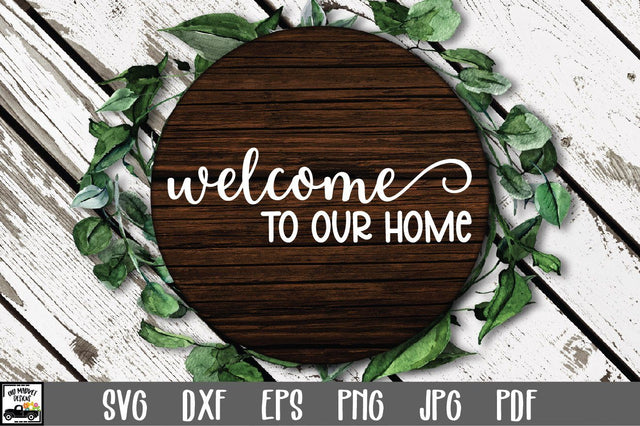 Welcome to our Home SVG File - Welcome Sign SVG SVG Old Market 