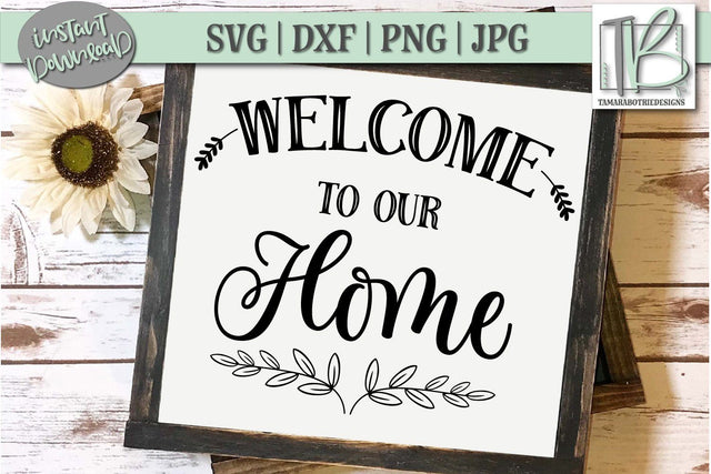 Welcome to Our Home SVG File, Wood Sign Cut file SVG TB Designs 