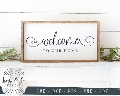 Welcome To Our Home SVG Files | Entry Sign SVG | Welcome SVG | Cricut | Silhouette | Commercial Use | Cut Files (1048968357) SVG Ivan & Co. Designs 