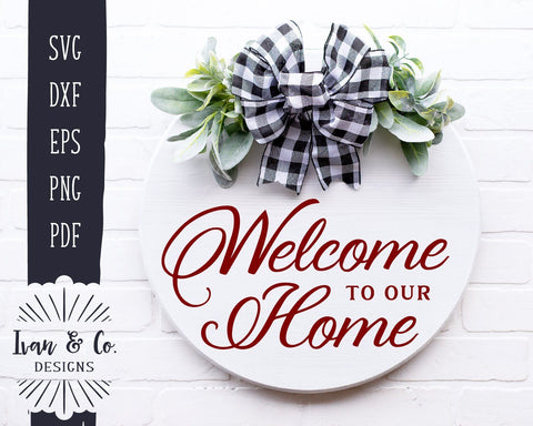 Welcome To Our Home SVG Files | Entry Sign SVG | Welcome SVG | Farmhouse SVG | Commercial Use | Cricut | Silhouette | Cut Files (1041591112) SVG Ivan & Co. Designs 