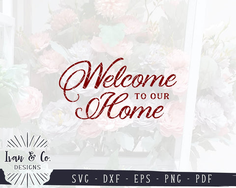Welcome To Our Home SVG Files | Entry Sign SVG | Welcome SVG | Farmhouse SVG | Commercial Use | Cricut | Silhouette | Cut Files (1041591112) SVG Ivan & Co. Designs 