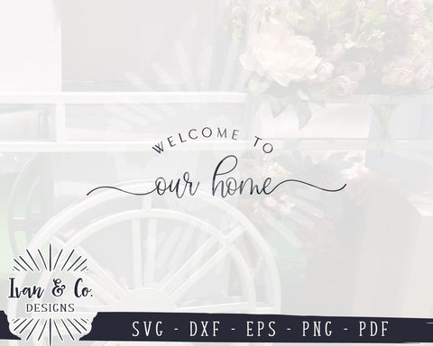 Welcome To Our Home SVG Files, Last Name Svg, Family Name Svg, Farmhouse Svg, Commercial Use, Cricut, Silhouette, Digital Cut Files, DXF PNG (1369086006) SVG Ivan & Co. Designs 