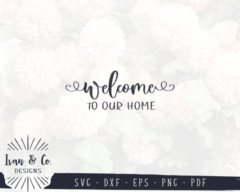 Welcome To Our Home SVG Files | Welcome SVG | Entry Sign SVG | Commercial Use | Cricut | Silhouette | Cut Files (1012336206) SVG Ivan & Co. Designs 