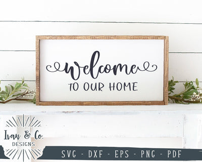 Welcome To Our Home SVG Files | Welcome SVG | Entry Sign SVG | Commercial Use | Cricut | Silhouette | Cut Files (1012336206) SVG Ivan & Co. Designs 