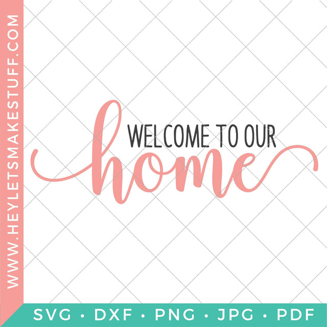 Welcome to Our Home SVG Hey Let's Make Stuff 