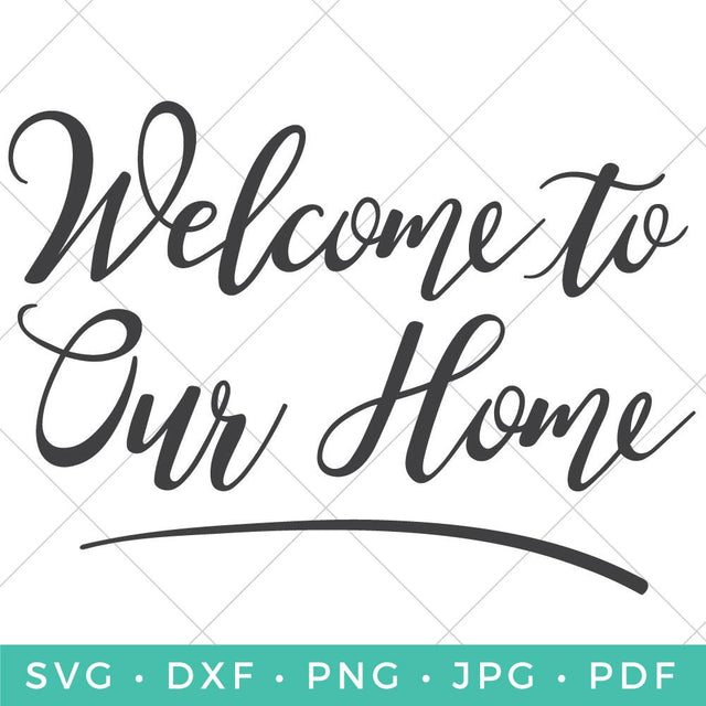 Welcome to Our Home SVG Hey Let's Make Stuff 