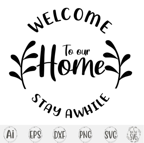 Welcome to our Home SVG I Want That SVG 