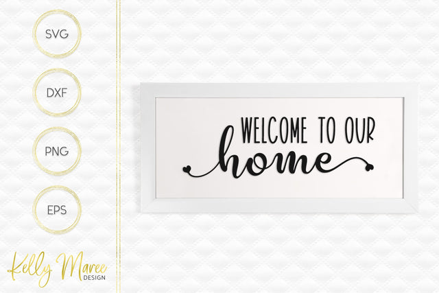 Welcome To Our Home SVG Kelly Maree Design 