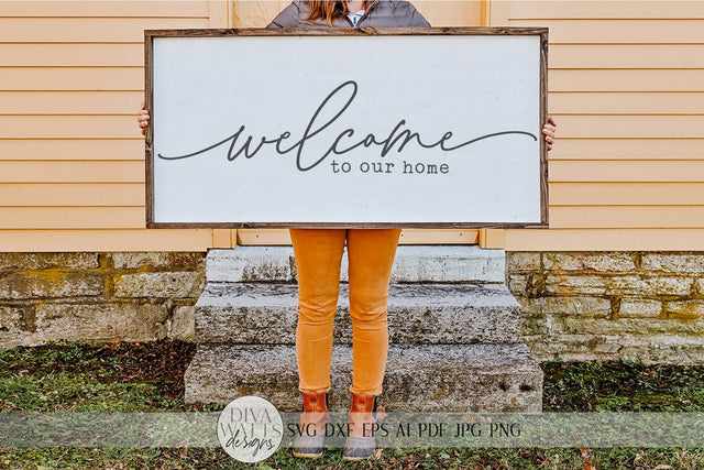 Welcome To Our Home SVG | Oversized Farmhouse Sign SVG | DXF and more SVG Diva Watts Designs 