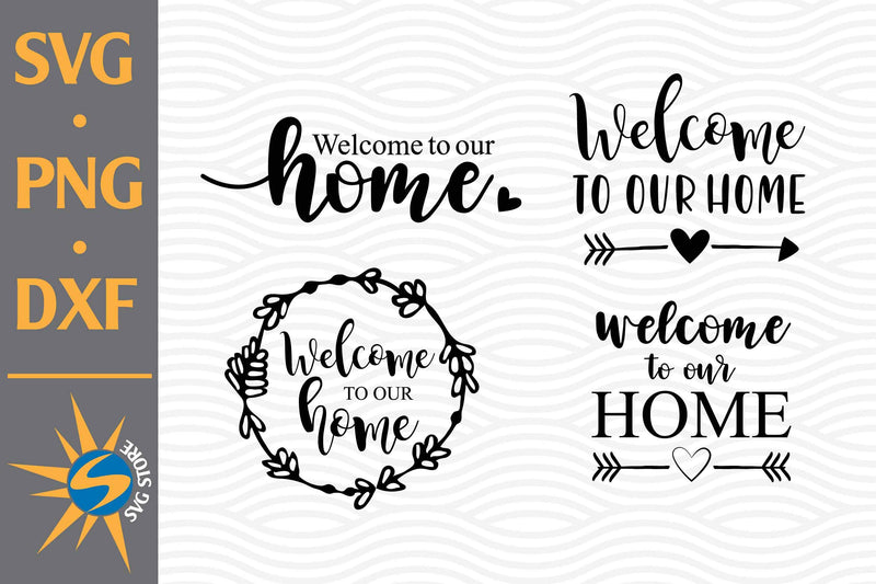 Welcome To Our Home SVG, PNG, DXF Digital Files Include - So Fontsy