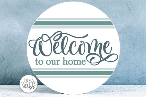 Welcome To Our Home SVG | Round Design SVG Diva Watts Designs 