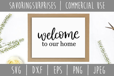Welcome To Our Home SVG SavoringSurprises 