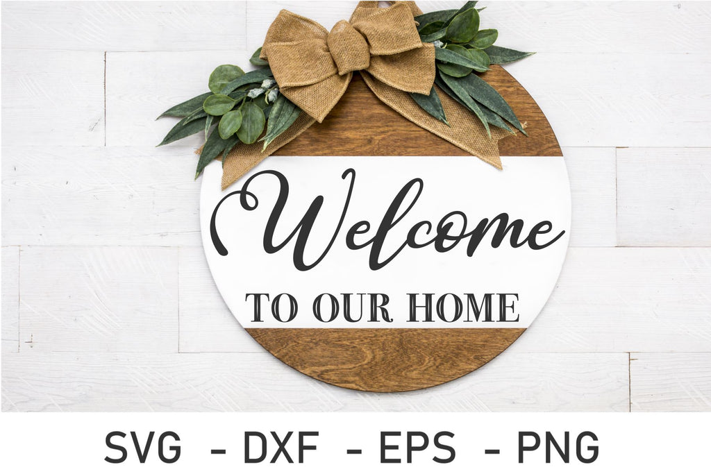 Welcome to our Home Svg - So Fontsy