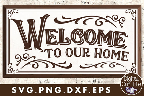 Welcome To Our Home Svg SVG Crafty Mama Studios 