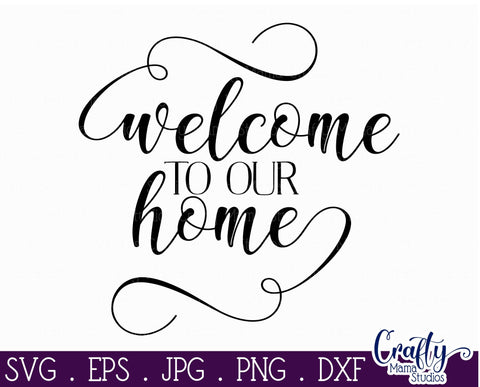 Welcome To Our Home SVG SVG Crafty Mama Studios 